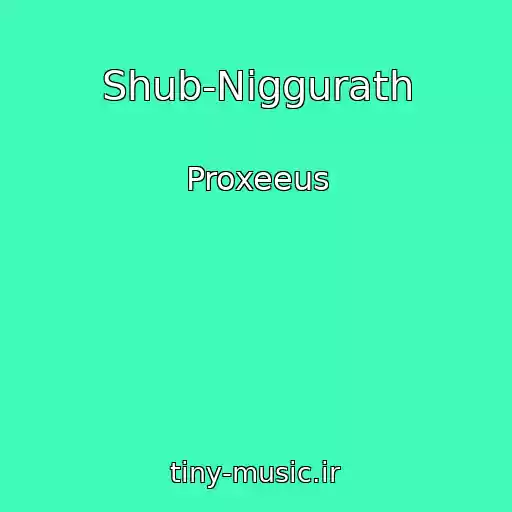 کاور آهنگ Shub-Niggurath از Proxeeus
