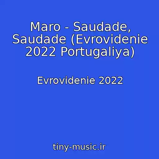 کاور آهنگ Maro - Saudade, Saudade (Evrovidenie 2022 Portugaliya) از Evrovidenie 2022