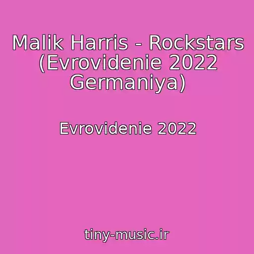 کاور آهنگ Malik Harris - Rockstars (Evrovidenie 2022 Germaniya) از Evrovidenie 2022