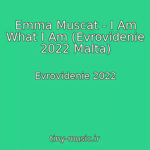 کاور آهنگ Emma Muscat - I Am What I Am (Evrovidenie 2022 Malta) از Evrovidenie 2022