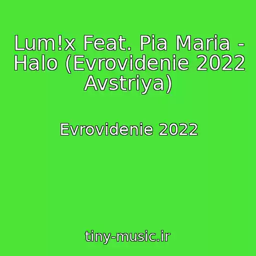 کاور آهنگ Lum!x Feat. Pia Maria - Halo (Evrovidenie 2022 Avstriya) از Evrovidenie 2022