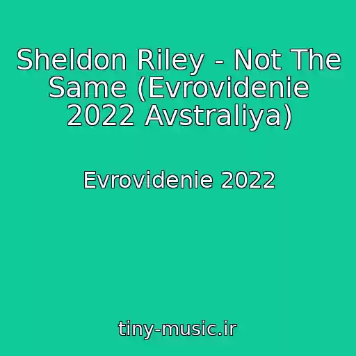 کاور آهنگ Sheldon Riley - Not The Same (Evrovidenie 2022 Avstraliya) از Evrovidenie 2022