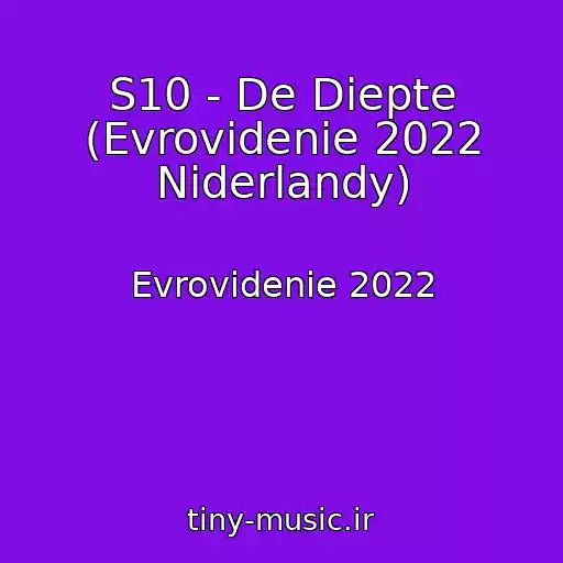 کاور آهنگ S10 - De Diepte (Evrovidenie 2022 Niderlandy) از Evrovidenie 2022
