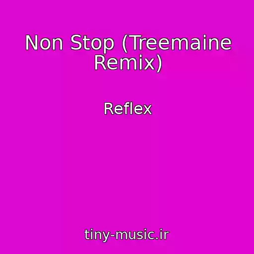 کاور آهنگ Non Stop (Treemaine Remix) از Reflex