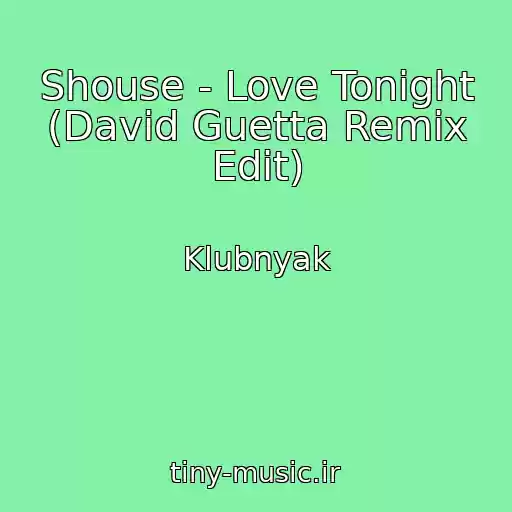 کاور آهنگ Shouse - Love Tonight (David Guetta Remix Edit) از Klubnyak