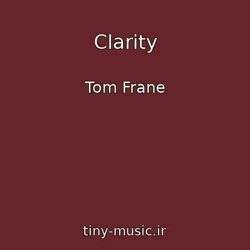 کاور آهنگ Clarity از Tom Frane
