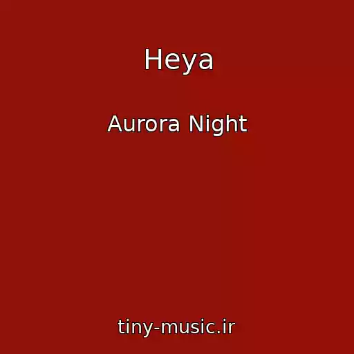 کاور آهنگ Heya از Aurora Night