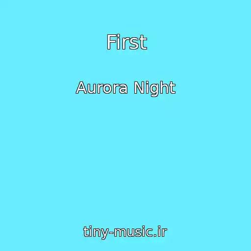 کاور آهنگ First از Aurora Night