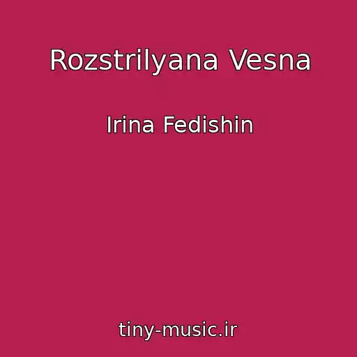 کاور آهنگ Rozstrіlyana Vesna از Іrina Fedishin
