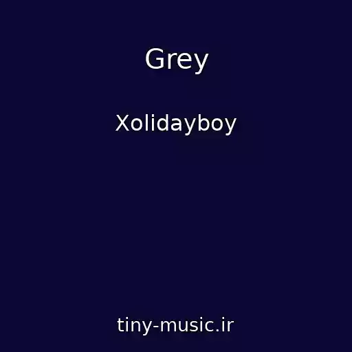 کاور آهنگ Grey از Xolidayboy