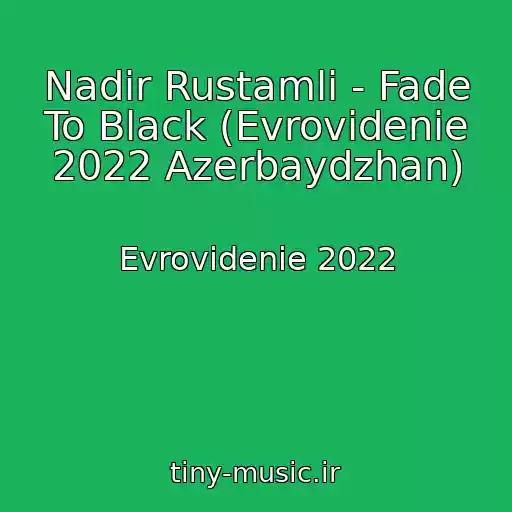 کاور آهنگ Nadir Rustamli - Fade To Black (Evrovidenie 2022 Azerbaydzhan) از Evrovidenie 2022