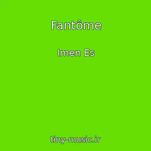 کاور آهنگ Fantôme از Imen Es