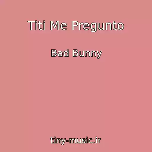 کاور آهنگ Titi Me Pregunto از Bad Bunny