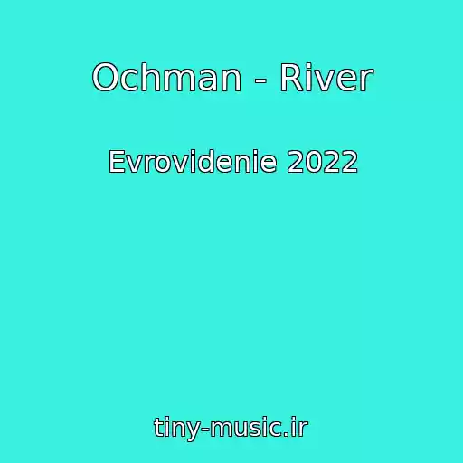 کاور آهنگ Ochman - River از Evrovidenie 2022