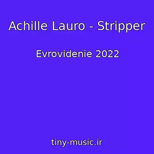 کاور آهنگ Achille Lauro - Stripper از Evrovidenie 2022