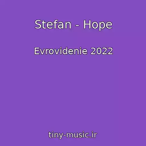 کاور آهنگ Stefan - Hope از Evrovidenie 2022