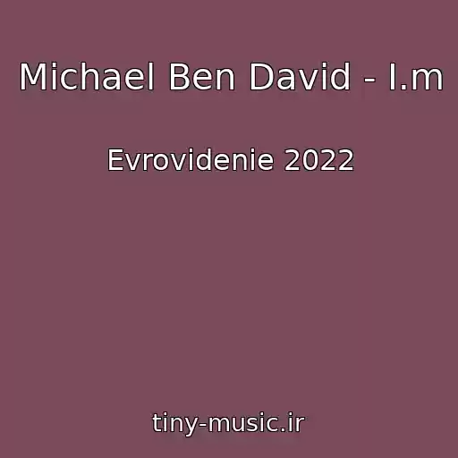 کاور آهنگ Michael Ben David - I.m از Evrovidenie 2022