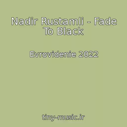 کاور آهنگ Nadir Rustamli - Fade To Black از Evrovidenie 2022
