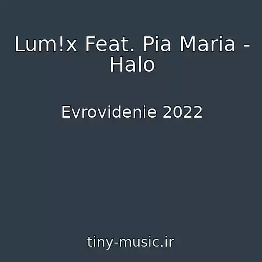 کاور آهنگ Lum!x Feat. Pia Maria - Halo از Evrovidenie 2022