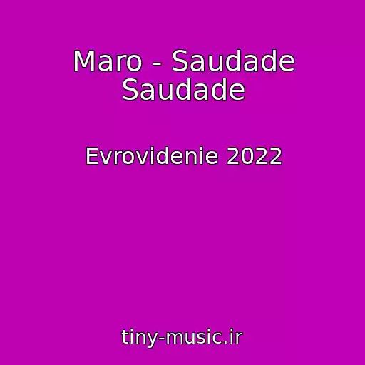 کاور آهنگ Maro - Saudade Saudade از Evrovidenie 2022