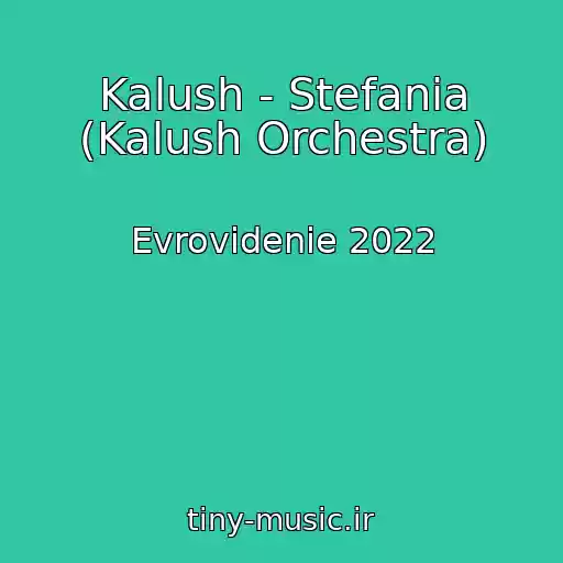 کاور آهنگ Kalush - Stefania (Kalush Orchestra) از Evrovidenie 2022