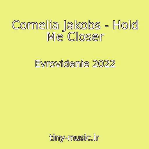 کاور آهنگ Cornelia Jakobs - Hold Me Closer از Evrovidenie 2022