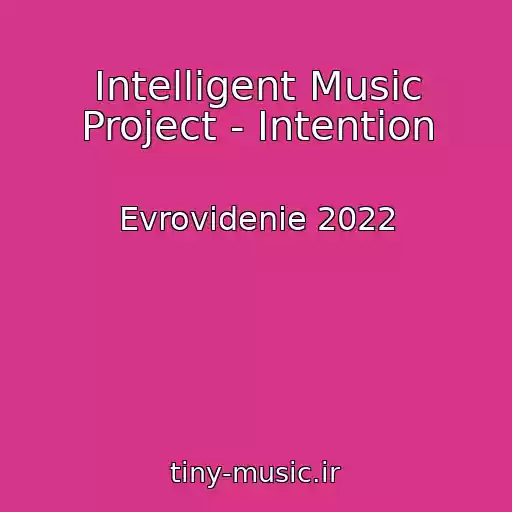 کاور آهنگ Intelligent Music Project - Intention از Evrovidenie 2022