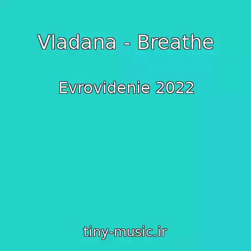 کاور آهنگ Vladana - Breathe از Evrovidenie 2022