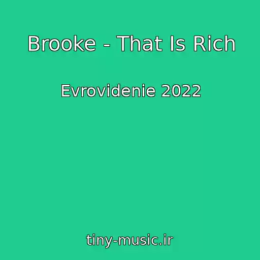 کاور آهنگ Brooke - That Is Rich از Evrovidenie 2022