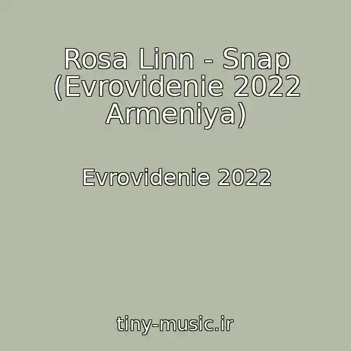 کاور آهنگ Rosa Linn - Snap (Evrovidenie 2022 Armeniya) از Evrovidenie 2022