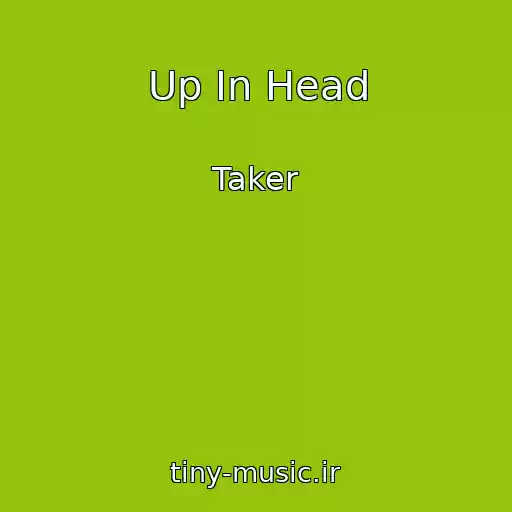 کاور آهنگ Up In Head از Taker