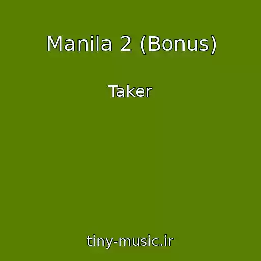 کاور آهنگ Manila 2 (Bonus) از Taker