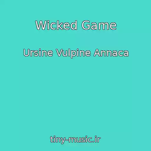 کاور آهنگ Wicked Game از Ursine Vulpine Annaca