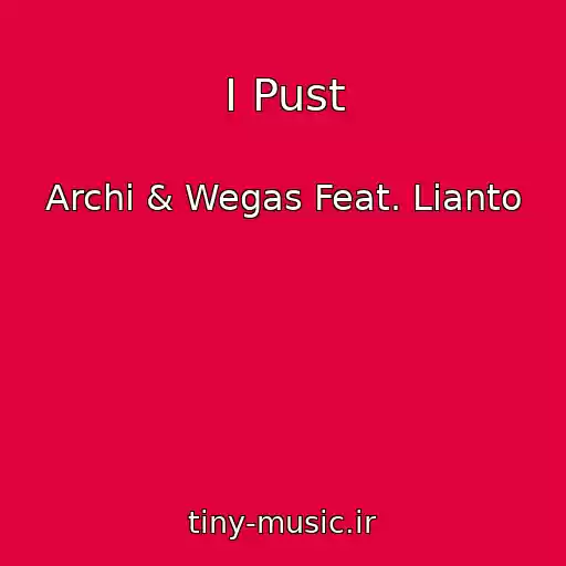 کاور آهنگ I Pust از Archi & Wegas Feat. Lianto
