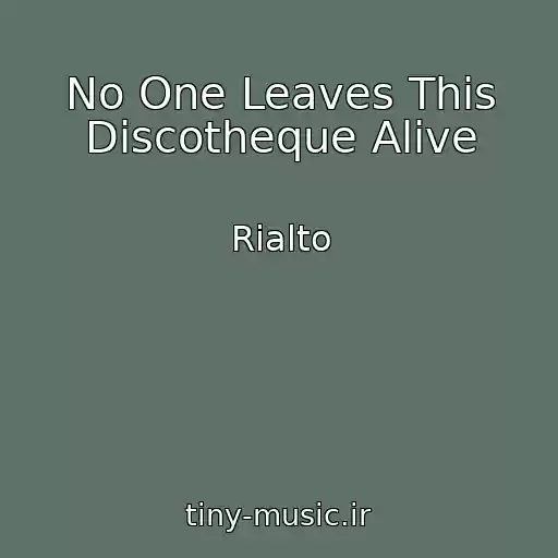 کاور آهنگ No One Leaves This Discotheque Alive از Rialto
