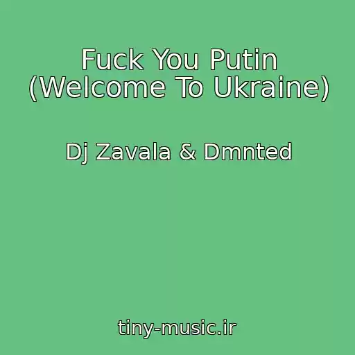 کاور آهنگ Fuck You Putin (Welcome To Ukraine) از Dj Zavala & Dmnted