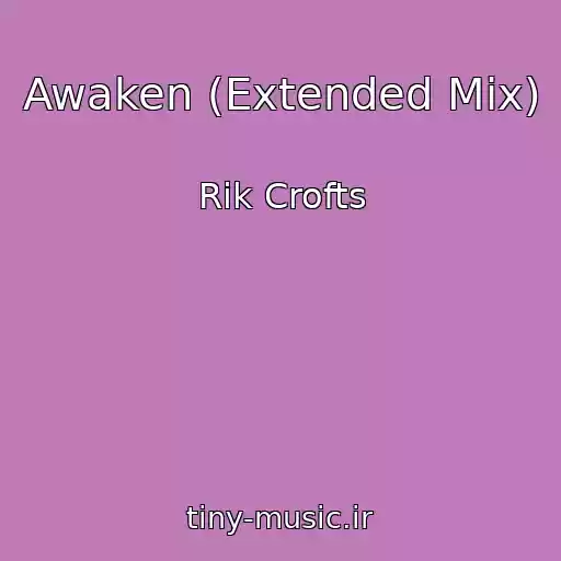 کاور آهنگ Awaken (Extended Mix) از Rik Crofts