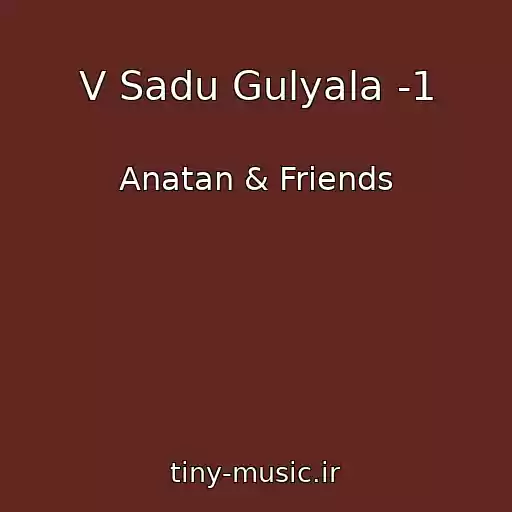 کاور آهنگ V Sadu Gulyala -1 از Anatan & Friends