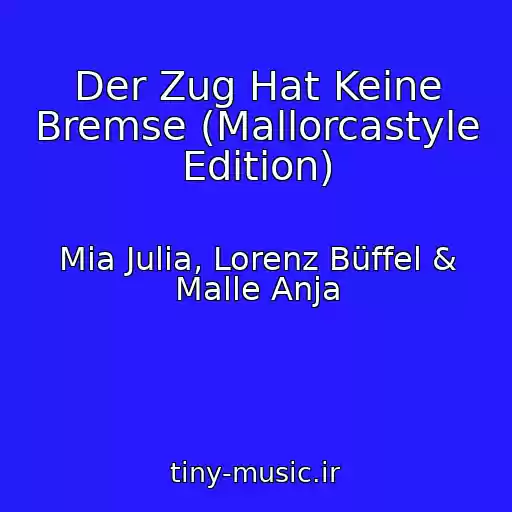 کاور آهنگ Der Zug Hat Keine Bremse (Mallorcastyle Edition) از Mia Julia, Lorenz Büffel & Malle Anja