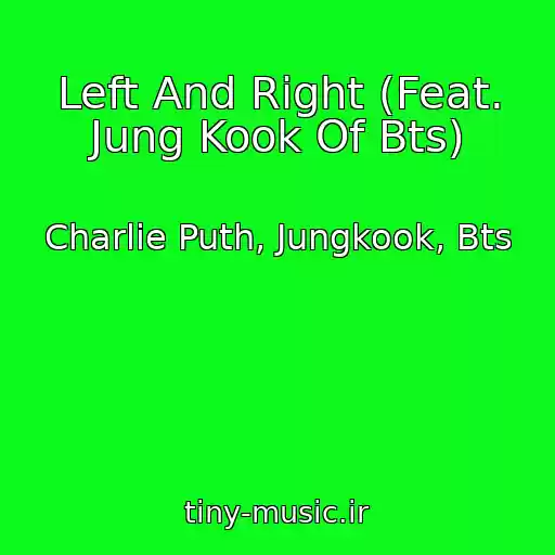 کاور آهنگ Left And Right (Feat. Jung Kook Of Bts) از Charlie Puth, Jungkook, Bts