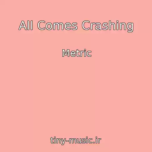 کاور آهنگ All Comes Crashing از Metric