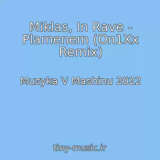 کاور آهنگ Miklas, In Rave - Plamenem (On1Xx Remix) از Muzyka V Mashinu 2022
