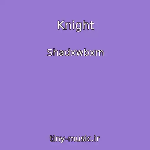 کاور آهنگ Knight از Shadxwbxrn