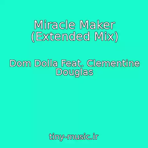 کاور آهنگ Miracle Maker (Extended Mix) از Dom Dolla Feat. Clementine Douglas