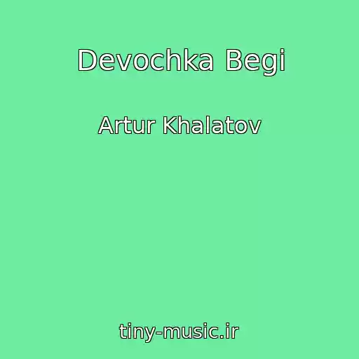 کاور آهنگ Devochka Begi از Artur Khalatov