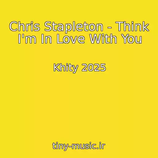 کاور آهنگ Chris Stapleton - Think I'm In Love With You از Khity 2025