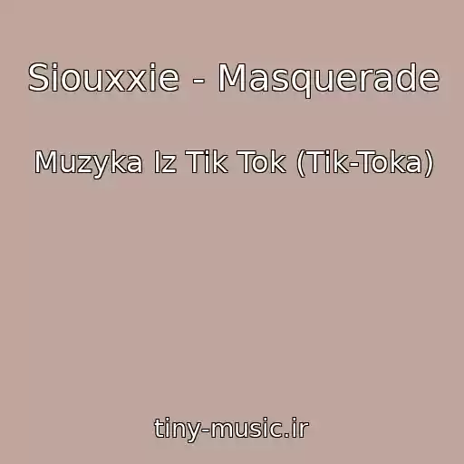 کاور آهنگ Siouxxie - Masquerade از Muzyka Iz Tik Tok (Tik-Toka)