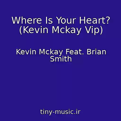کاور آهنگ Where Is Your Heart? (Kevin Mckay Vip) از Kevin Mckay Feat. Brian Smith