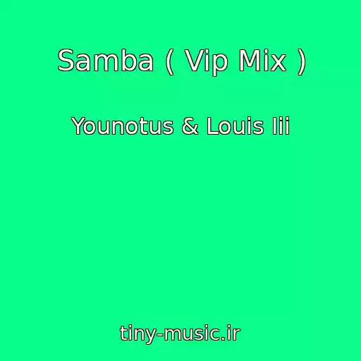 کاور آهنگ Samba ( Vip Mix ) از Younotus & Louis Iii