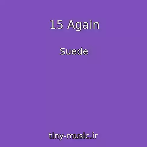 کاور آهنگ 15 Again از Suede